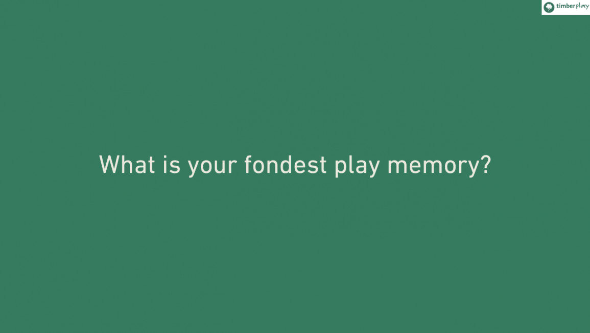 What is your fondest play memory?