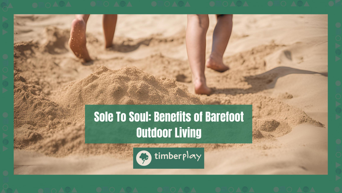 Sole to Soul: The Wellness Benefits of Barefoot Outdoor Living