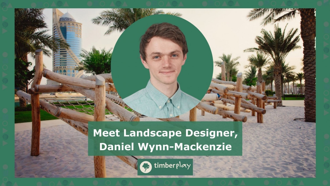 Meet Daniel Wynn-Mackenzie, new Landscape Designer for Timberplay!